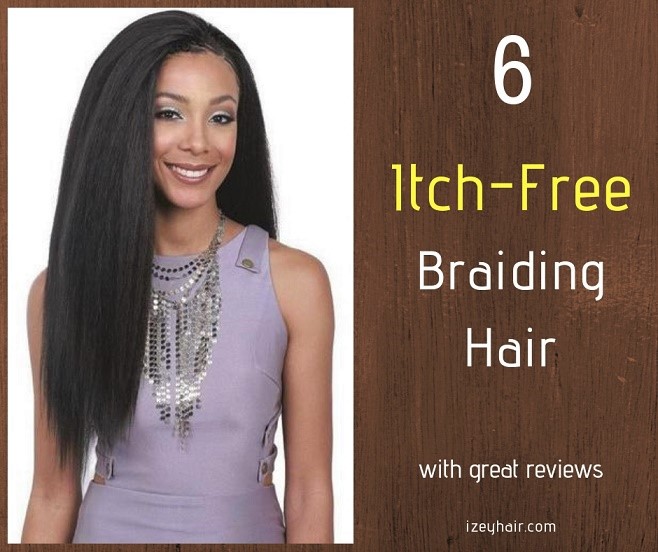 6 Itch-Free (no itch) Braiding Hair with Great Reviews