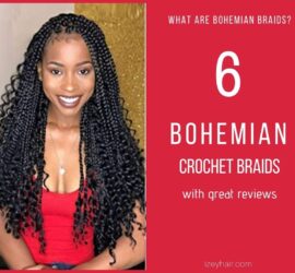 What are Bohemian Braids - Goddess Braids_ How to Install, Plus 6 Crochet Hair with Good Reviews.