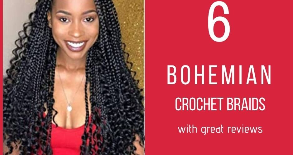 What are Bohemian Braids - Goddess Braids_ How to Install, Plus 6 Crochet Hair with Good Reviews.